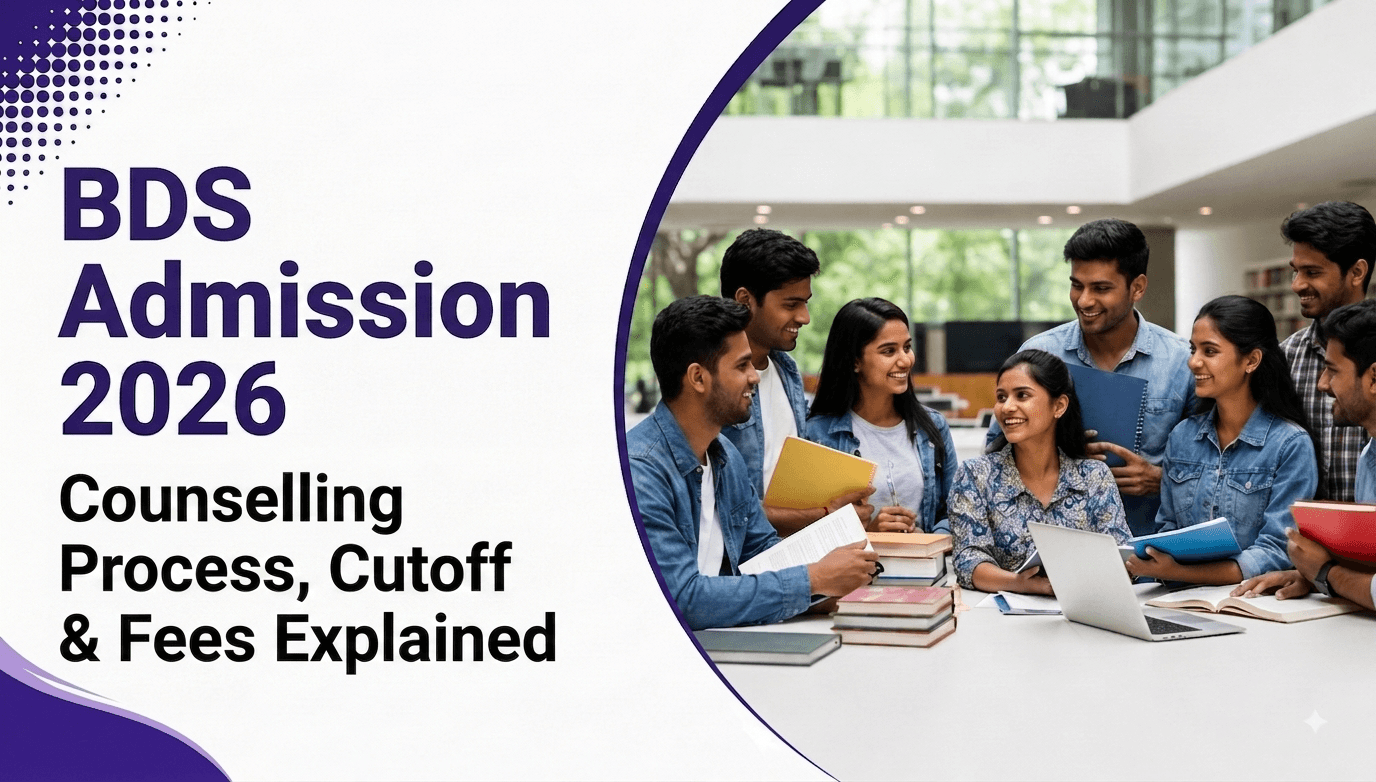 BDS Admission 2026: Counselling Process, Cutoff & Fees Explained