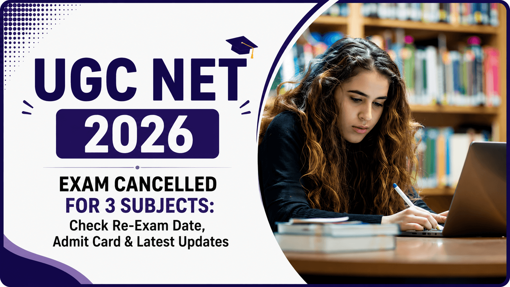 UGC NET 2026 Exam Cancelled for 3 Subjects: Check Re-Exam Date, Admit Card & Latest Updates