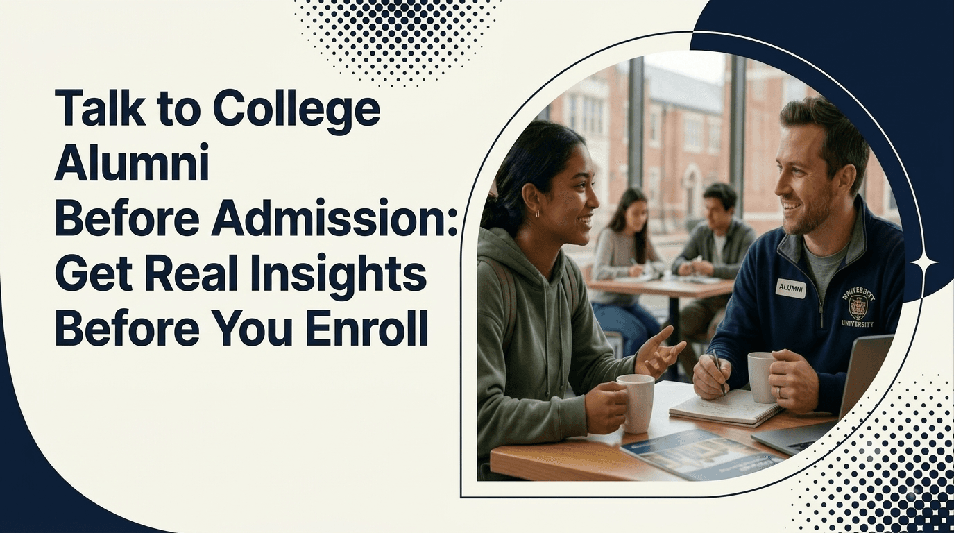 Talk to College Alumni Before Admission: Get Real Insights Before You Enroll