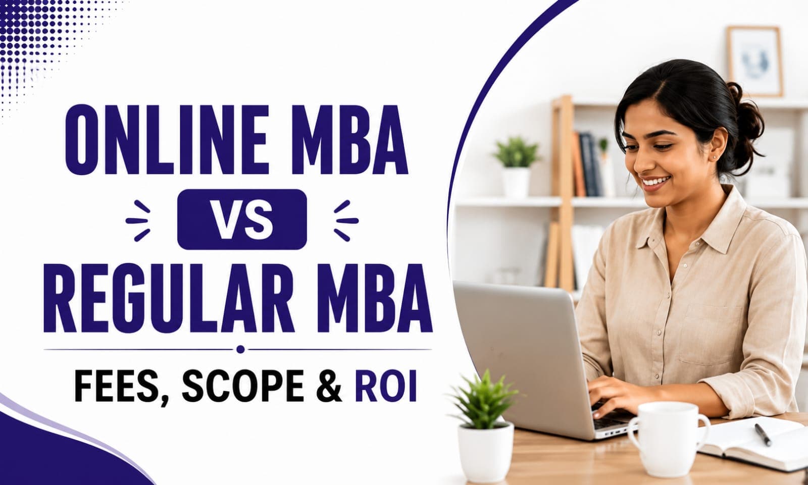 Online MBA vs Regular MBA: Fees, Scope & ROI