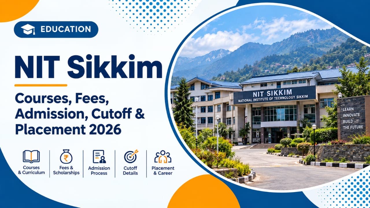 NIT Sikkim: Courses, Admissions, Campus Life and Career Scope 2026