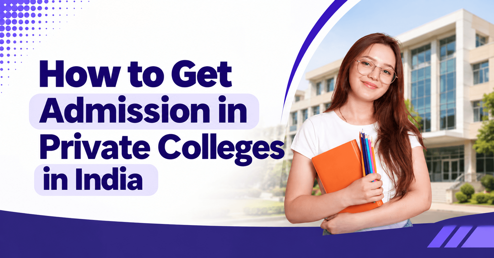 How to Get Admission in Private Colleges in India: A Complete Guide