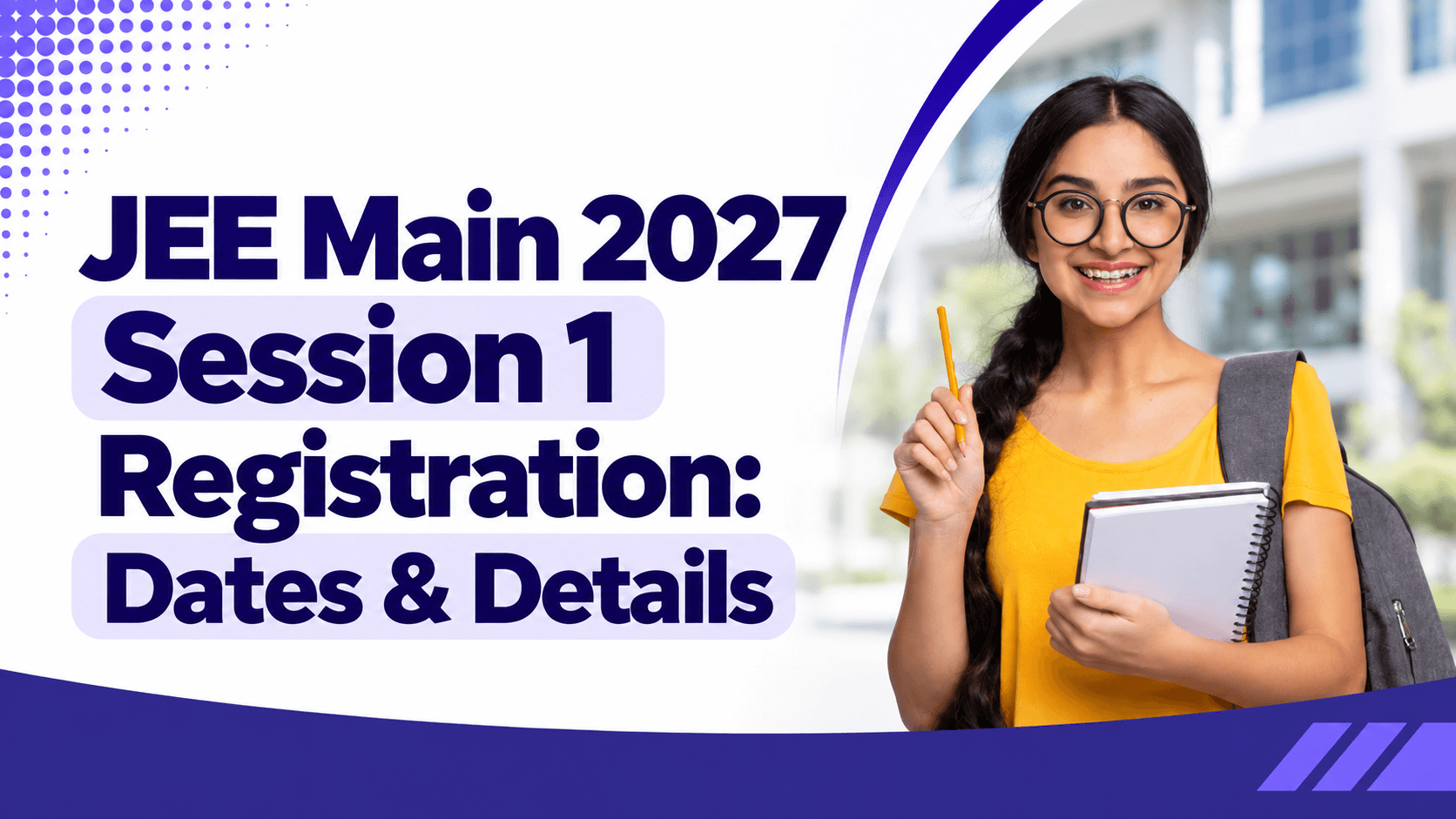 JEE Main 2027 Session 1 Registration: Dates & Details