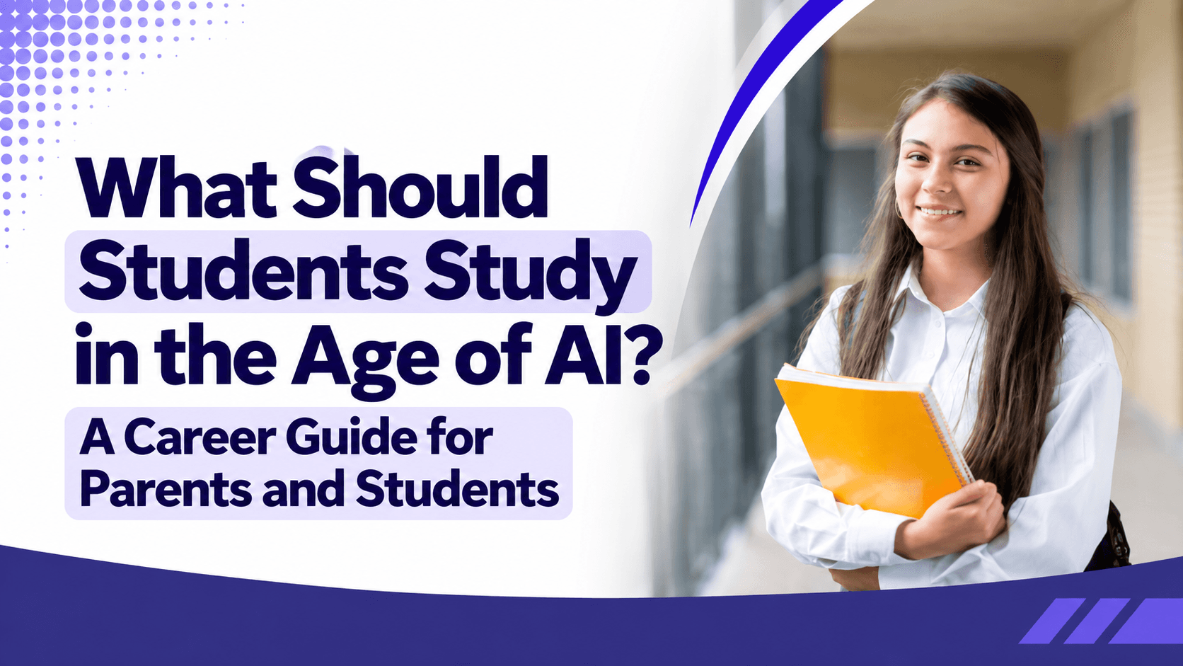What Should Students Study in the Age of AI? A Career Guide for Parents and Students