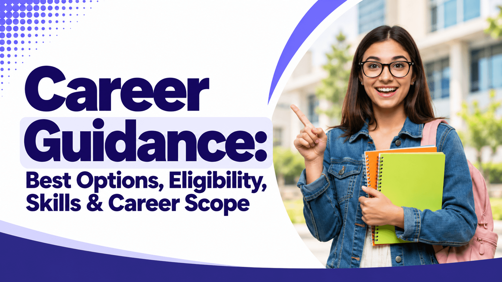 Career Guidance: Best Options, Eligibility, Skills & Career Scope