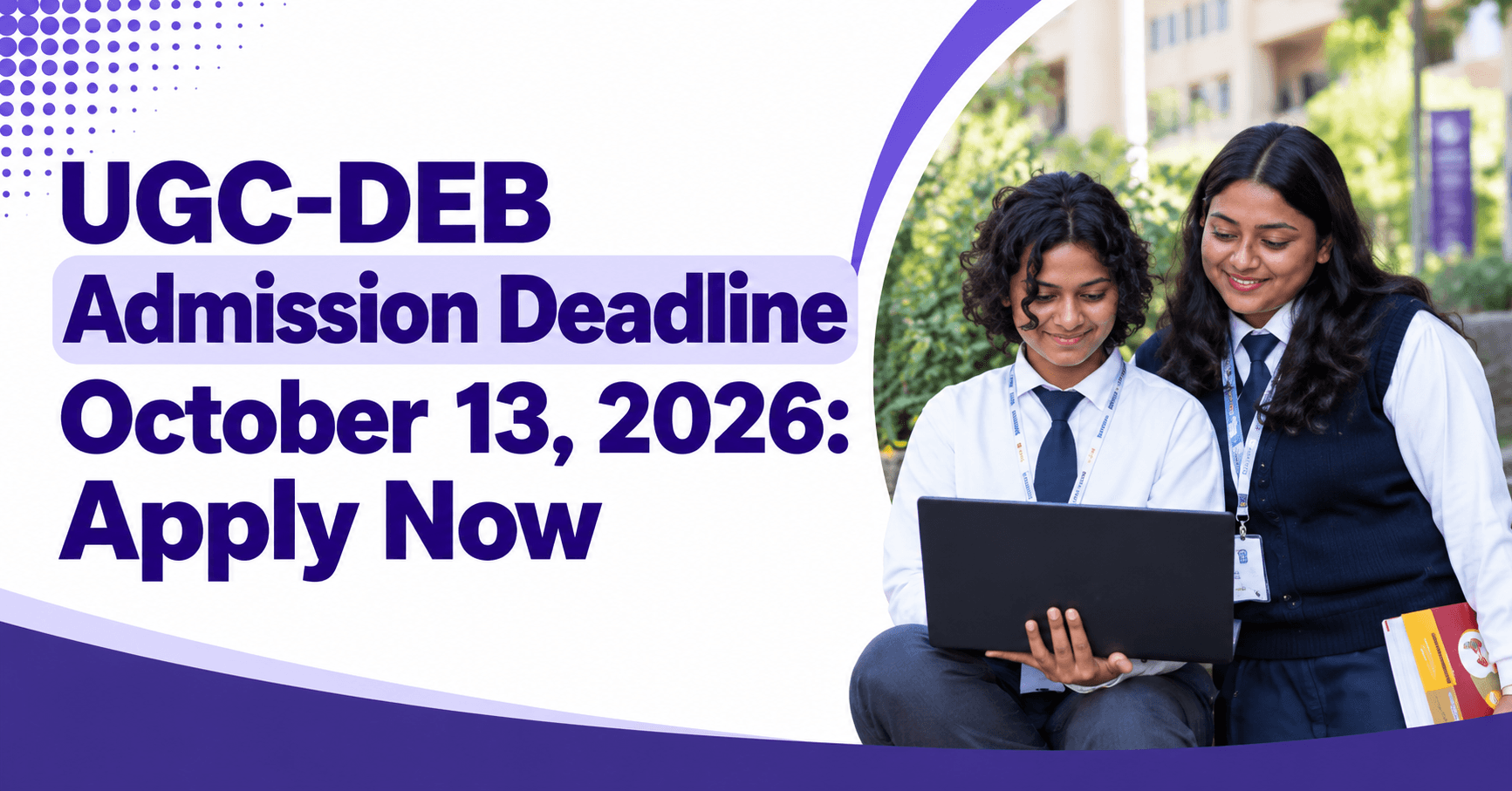 UGC-DEB Admission Deadline October 13, 2026: Apply Now