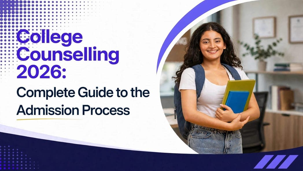 College Counselling 2026: Complete Guide to the Admission Process