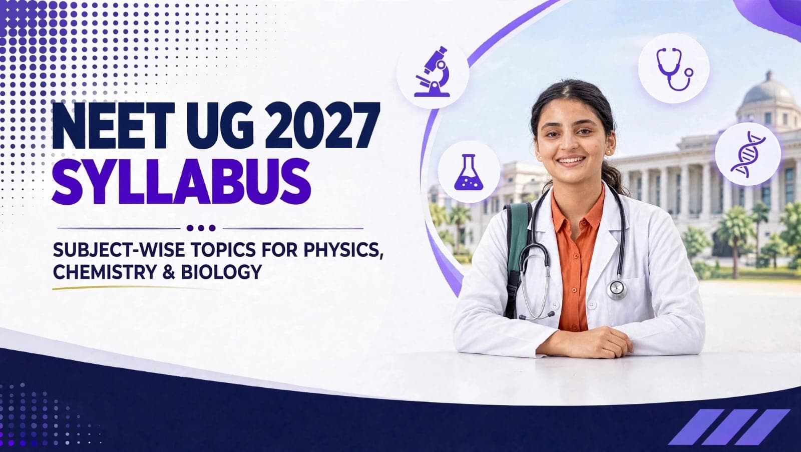 NEET UG 2027 Syllabus: Subject-Wise Topics for Physics, Chemistry & Biology
