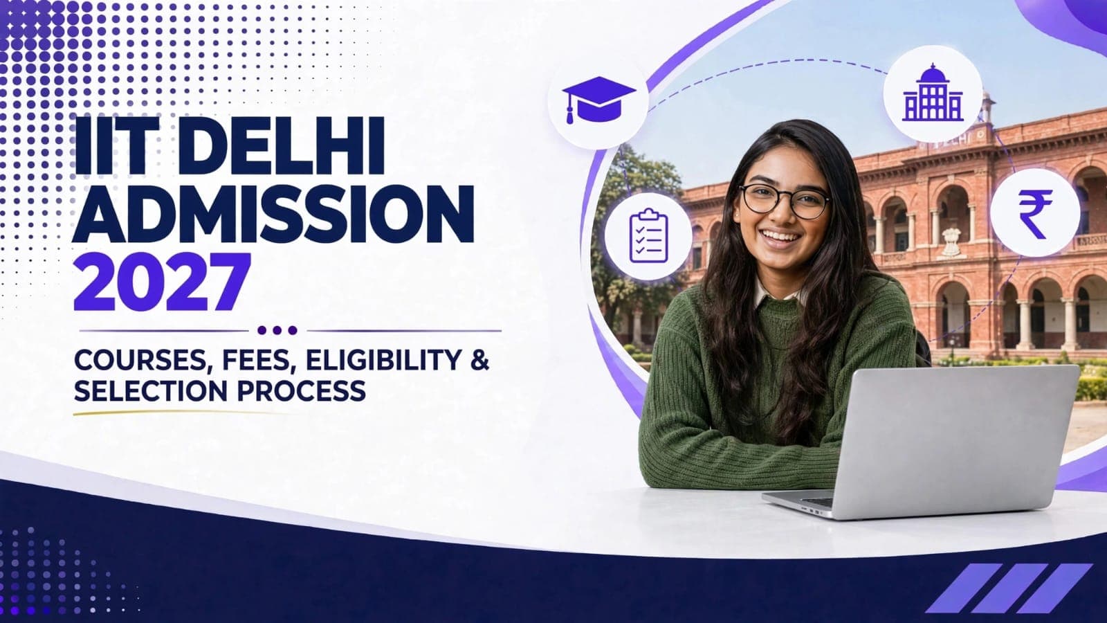 IIT Delhi Admission 2027: Courses, Fees, Eligibility & Selection Process