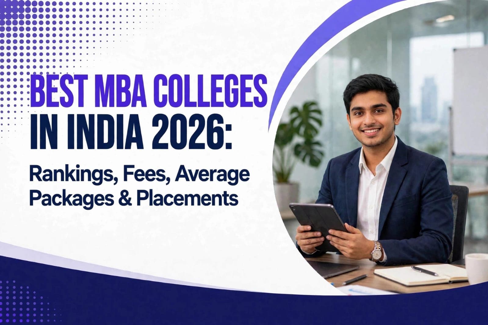 Best MBA Colleges in India 2026: Rankings, Fees, Placements & Admission