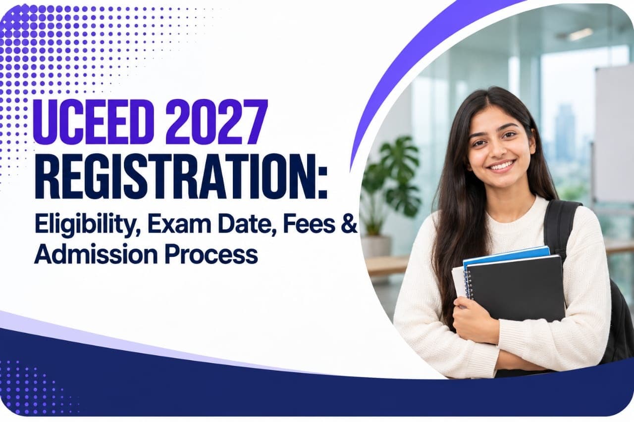 UCEED 2027 Registration, Eligibility, Exam Date & Fees