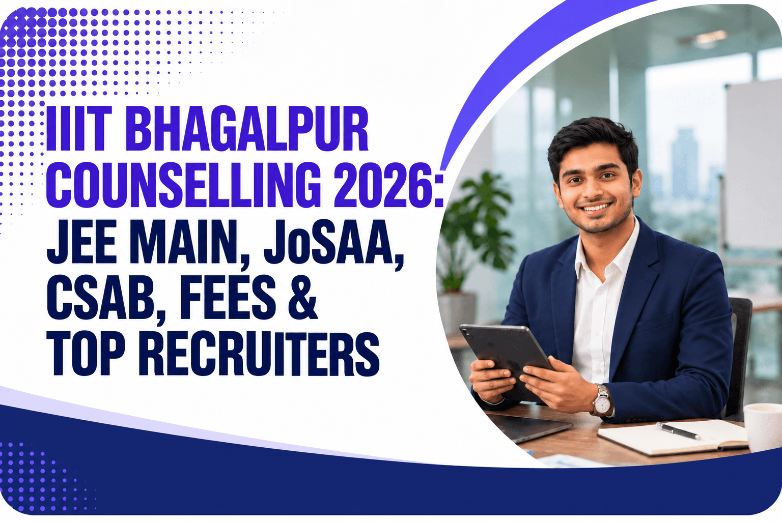 IIIT Bhagalpur Counselling JEE, JoSAA, Fees & Placements 2026