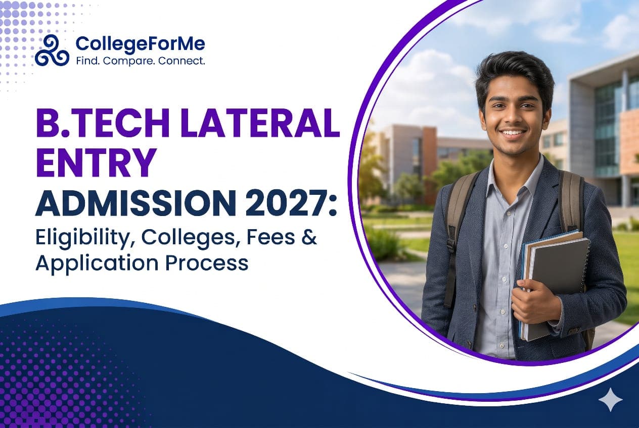 B.Tech Lateral Entry Admission 2027: Eligibility, Colleges, Fees & Application Process