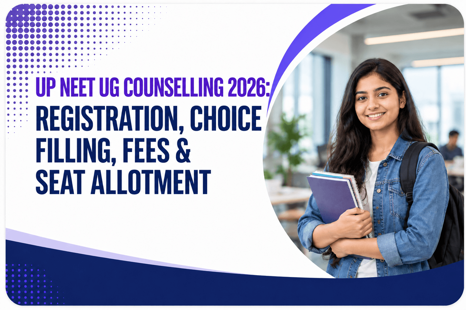 UP NEET UG Counselling 2026: Dates, Fees & Seat Allotment