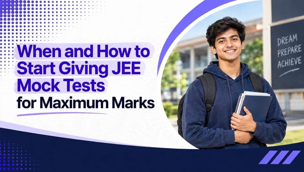 When and How to Start Giving JEE Mock Tests for Maximum Marks