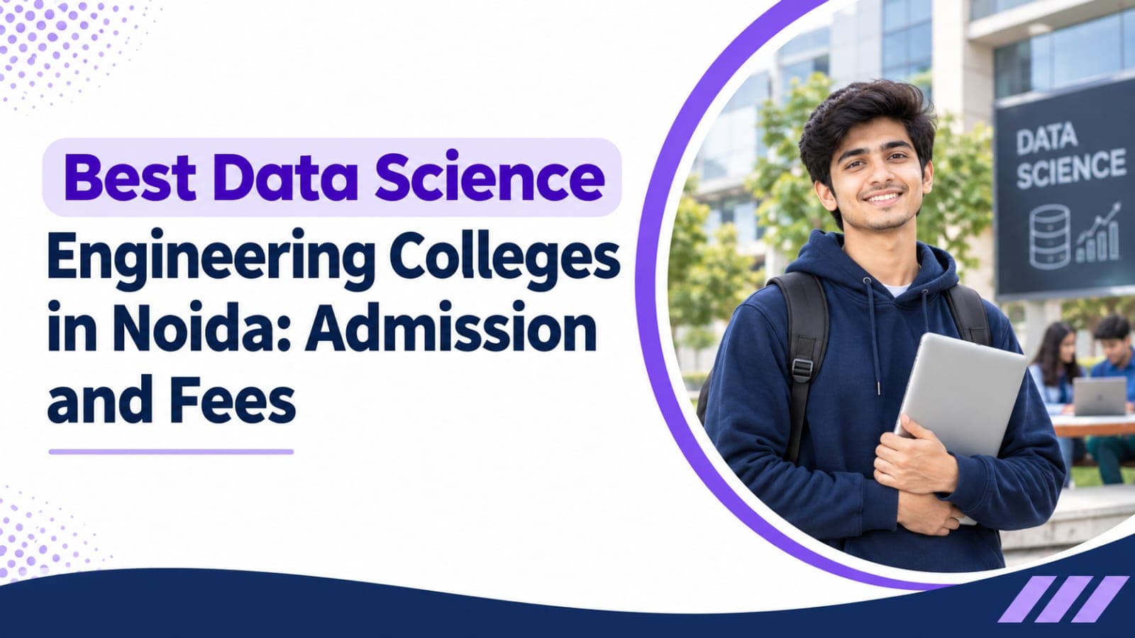 Best Data Science Engineering Colleges in Noida: Admission and Fees