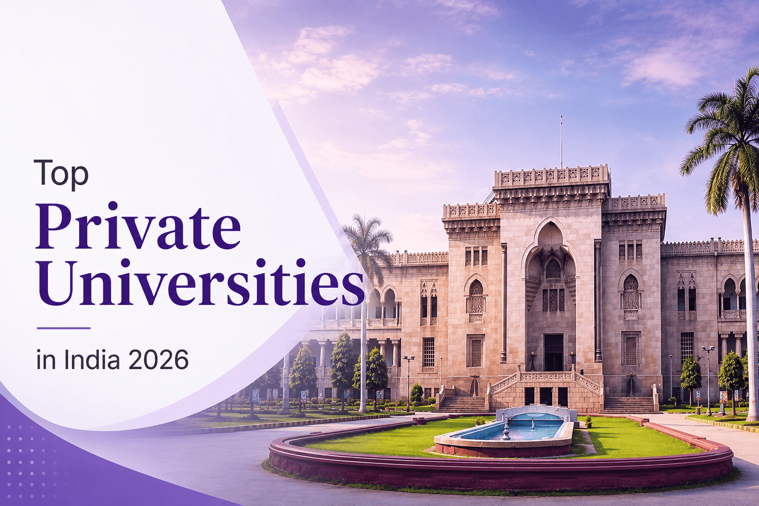 Top Private Universities in India 2026: Rankings, Fees, Placements & Admission Guide