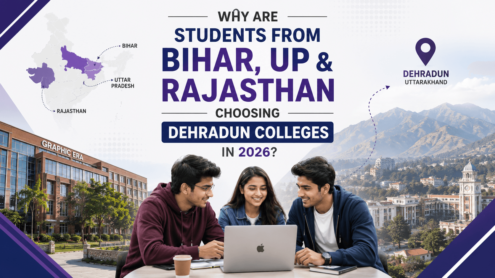 Why Are Students from Bihar, UP & Rajasthan Choosing Dehradun Colleges in 2026?